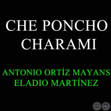 CHE PONCHO CHARAMI - ELADIO MARTÍNEZ