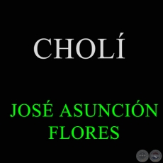 CHOL - JOS ASUNCIN FLORES