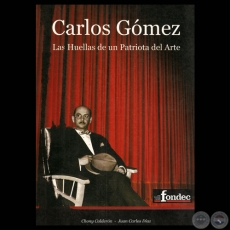 CARLOS GOMEZ - LAS HUELLAS DE UN PATRIOTA DEL ARTE, 2007 - Por CHONY CALDERN y JUAN CARLOS DAZ