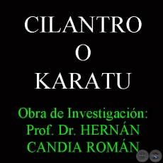 CILANTRO O KARATU - Obra de Investigación: Prof. Dr. HERNÁN CANDIA ROMÁN