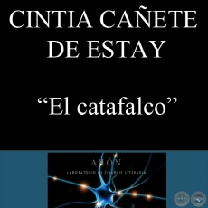 EL CATAFALCO, 2011 - Cuento de CINTIA CAÑETE DE ESTAY