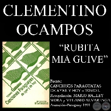 RUBITA MIA GUIVE - Canción de CLEMENTINO OCAMPOS