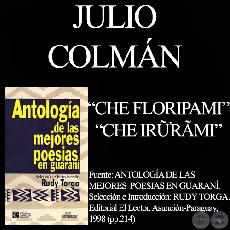 CHE FLORIPAMI y CHE IRURAMI (De Antologa de Poesas en Guaran por RUDY TORGA)