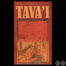 TAVA’I - Novela de MARÍA CONCEPCIÓN LEYES DE CHÁVES