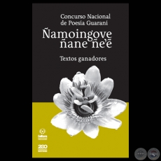 CONCURSO NACIONAL DE POESA GUARAN / AMOINGOVE ANE EẼ - Con los auspicios de la SOCIEDAD DE ESCRITORES DEL PARAGUAY