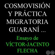 COSMOVISIN Y PRCTICA MIGRATORIA GUARAN EN LA SOCIEDAD PARAGUAYA ACTUAL - Ensayo de VCTOR-JACINTO FLECHA - Noviembre 2013