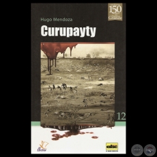 CURUPAYTY – GUERRA DE LA TRIPLE ALIANZA, 2013 - Por HUGO MENDOZA