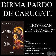 HOY = GRAN FUNCIÓN = HOY - Cuento de DIRMA PARDO DE CARUGATI