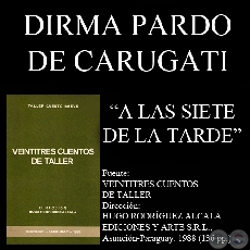 A LAS SIETE DE LA TARDE (Cuento de DIRMA PARDO DE CARUGATI)