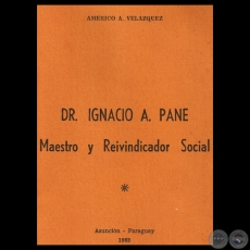 DR. IGNACIO A. PANE - MAESTRO Y REIVINDICADOR SOCIAL - Por AMÉRICO A. VELÁZQUEZ