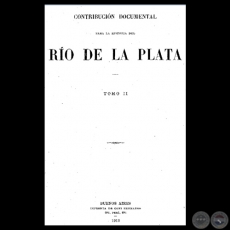 CONTRIBUCIÓN DOCUMENTAL PARA LA HISTORIA DEL RÍO DE LA PLATA - TOMO II - MUSEO MITRE 