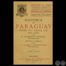 HISTORIA DEL PARAGUAY DESDE 1747 HASTA 1767 - Obra del Padre DOMINGO MURIEL