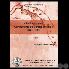 VILLA ENCARNACIÓN - CAMPAMENTO DE LA INDEPENDENCIA (1843-1906) - Por MARGARITA DURÁN ESTRAGÓ 