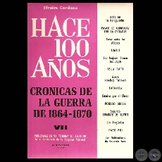 HACE CIEN AÑOS - TOMO VII, CRÓNICAS DE LA GUERRA DE 1864-1870 (Por EFRAIM CARDOZO)