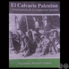 EL CALVARIO PALESTINO, CONSECUENCIA DE LA EXPANSIN EUROPEA, 2015 - Obra de ALEJANDRO HAMED FRANCO