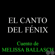 EL CANTO DEL FÉNIX, 2002 - Cuento de MELISSA BALLASCH