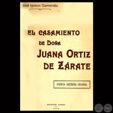 EL CASAMIENTO DE DOÑA JUANA ORTIZ DE ZARATE - Por JOSÉ IGNACIO GARMENDIA