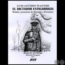 EL DICTADOR ESTIGARRIGIA - Autor: LUIS AGÜERO WAGNER - Año 2007