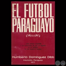 EL FÚTBOL PARAGUAYO, 1977 - Por HUMBERTO DOMÍNGUEZ DIBB