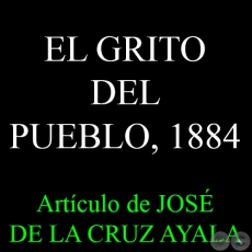 EL GRITO DEL PUEBLO, 1884 - Artículo de JOSÉ DE LA CRUZ AYALA