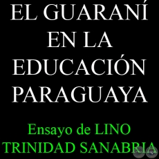 EL GUARANÍ EN LA EDUCACIÓN PARAGUAYA - Ensayo de LINO TRINIDAD SANABRIA