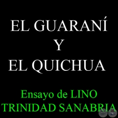 EL GUARANÍ Y EL QUICHUA - Ensayo de LINO TRINIDAD SANABRIA