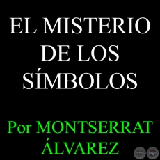 EL MISTERIO DE LOS SÍMBOLOS - Por MONTSERRAT ÁLVAREZ - Domingo, 1 de Febrero del 2015