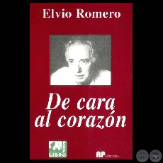 DE CARA AL CORAZN - 2 EDICIN, 1995 - Poesas de ELVIO ROMERO