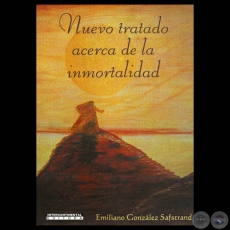 NUEVO TRATADO ACERCA DE LA INMORTALIDAD, 2002 - Por EMILIANO GONZÁLEZ SAFSTARND 
