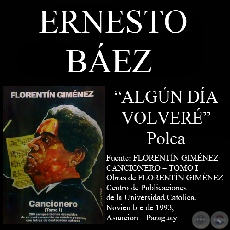 ALGÚN DÍA VOLVERÉ (Polca, letra de ERNESTO BÁEZ)