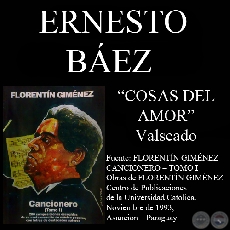 COSAS DEL AMOR (Valseado, letra de ERNESTO BÁEZ)