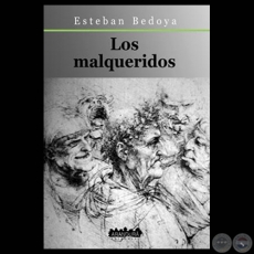 LOS MALQUERIDOS, 2006 - Novela de ESTEBAN BEDOYA