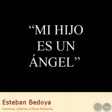 MI HIJO ES UN NGEL - Relato de ESTEBAN BEDOYA