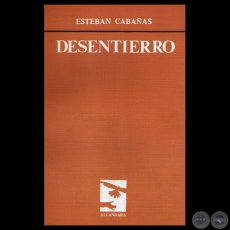 DESENTIERRO, 1982 - Poemario de ESTEBAN CABAÑAS