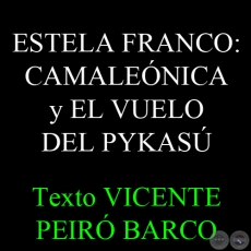 ESTELA FRANCO: CAMALEÓNICA y EL VUELO DEL PYKASÚ - Crítica Literaria de JOSÉ VICENTE PEIRÓ BARCO - Año 2014