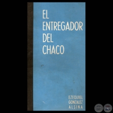 EL ENTREGADOR DEL CHACO - Por EZEQUIEL GONZÁLEZ ALSINA