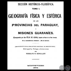 GEOGRAFÍA FÍSICA Y ESFÉRICA DE LAS PROVINCIAS DEL PARAGUAY Y MISIONES GUARANÍES - Compuesta por don FÉLIX DE AZARA 