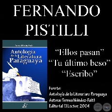 ELLAS PASAN, TU ÚLTIMO BESO y ESCRIBO - Poesías de FERNANDO PISTILLI MIRANDA - Año 2004