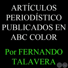 ARTÍCULOS PERIODÍSTICO PUBLICADOS EN ABC COLOR - Por FERNANDO TALAVERA