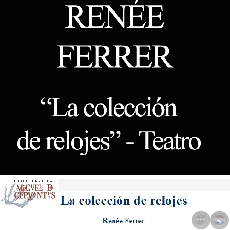 LA COLECCIÓN DE RELOJES, 2001 - Teatro de RENÉE FERRER