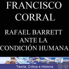 RAFAEL BARRETT ANTE LA CONDICIÓN HUMANA (FRANCISCO CORRAL)