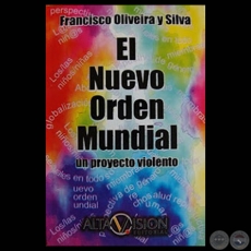 EL NUEVO ORDEN MUNDIAL: UN PROYECTO VIOLENTO - Por FRANCISCO OLIVEIRA Y SILVA - Año 2009