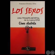LOS SEXOS, UNA TRAMPA MORTAL DE LA NUEVA ERA: CÓMO ELUDIRLA - Por FRANCISCO OLIVEIRA Y SILVA - Año 2009