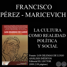 LA CULTURA COMO REALIDAD POLÍTICA Y SOCIAL - FRANCISCO PÉREZ-MARICEVICH