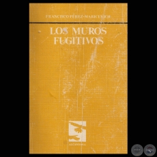 LOS MUROS FUGITIVOS (1965 – 1980), 1983 - Poesías de FRANCISCO PÉREZ-MARICEVICH