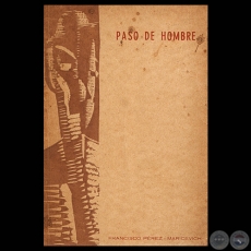 PASO DE HOMBRE, 1963 - Poema de FRANCISCO PÉREZ-MARICEVICH