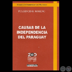 CAUSAS DE LA INDEPENDENCIA DEL PARAGUAY (Obras de FULGENCIO R. MORENO)