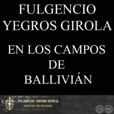 EN LOS CAMPOS DE BALLIVIÁN, 1934 (FULGENCIO YEGROS GIROLA)