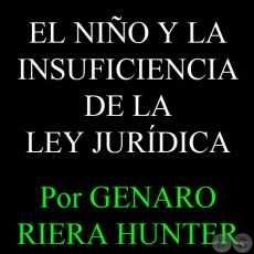 EL NIÑO Y LA INSUFICIENCIA DE LA LEY JURÍDICA - Por GENARO RIERA HUNTER - Domingo, 06 de Mayo de 2012