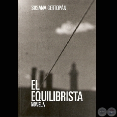 EL EQUILIBRISTA, 2009 - Novela de SUSANA GERTOPÁN